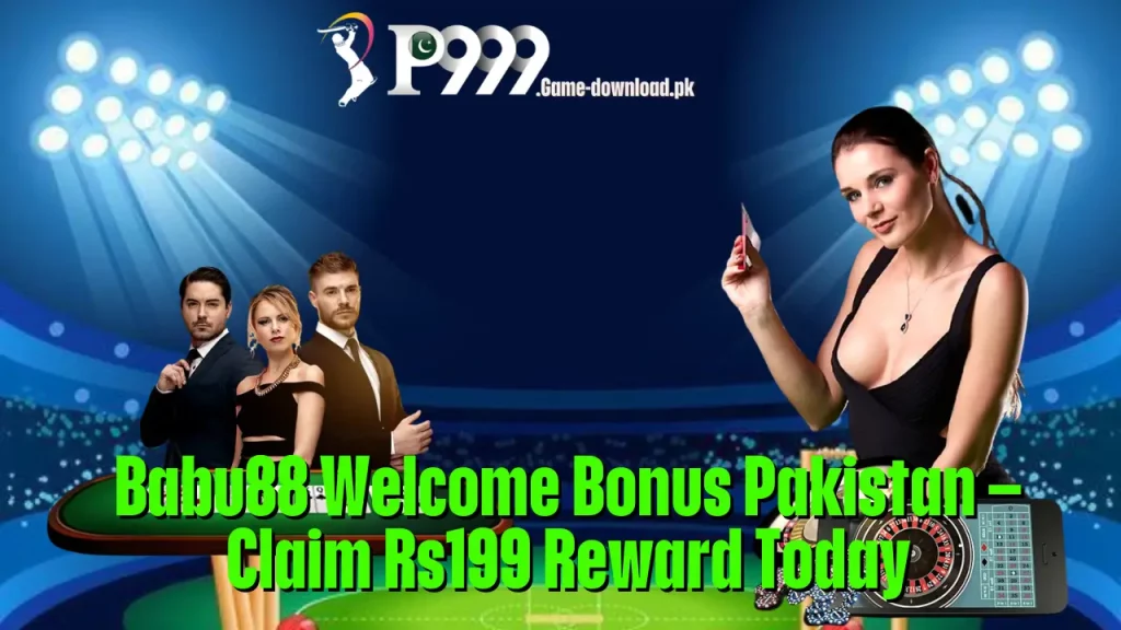 P999 Welcome Bonus Pakistan – Claim Rs199 Reward Today 10 Babu88 Welcome Bonus Pakistan – Claim Rs199 Reward Today