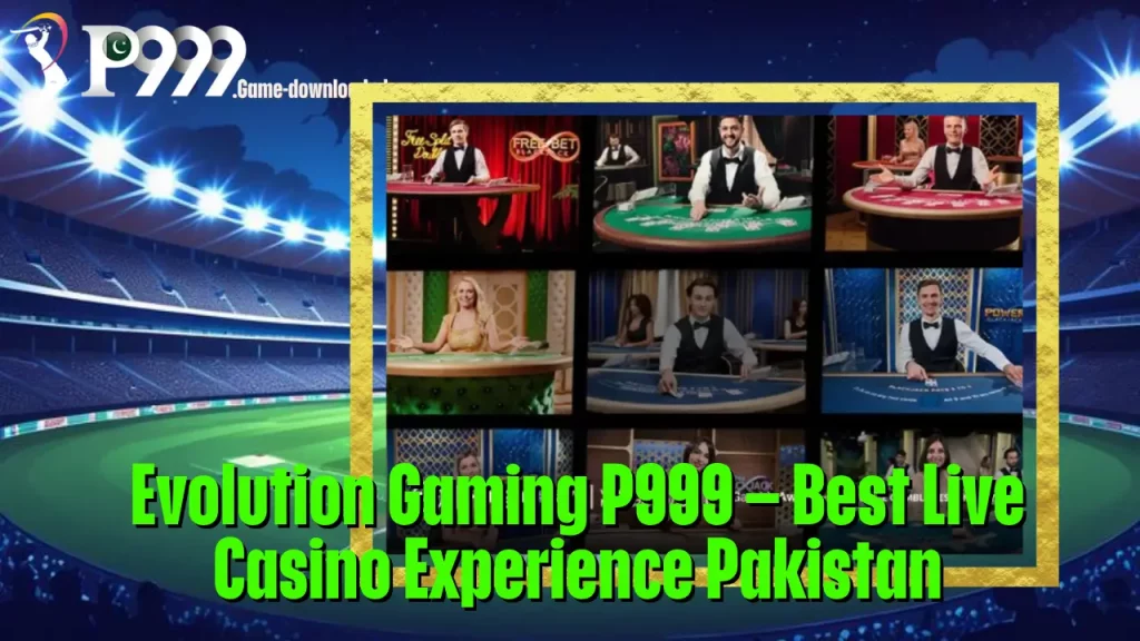 Evolution Gaming P999 – Best Live Casino Experience Pakistan 1 Evolution Gaming P999 – Best Live Casino Experience Pakistan