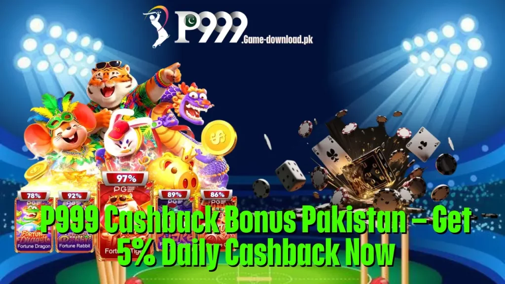 P999 Cashback Bonus Pakistan – Get 5% Daily Cashback Now 1 P999 Cashback Bonus Pakistan – Get 5% Daily Cashback Now