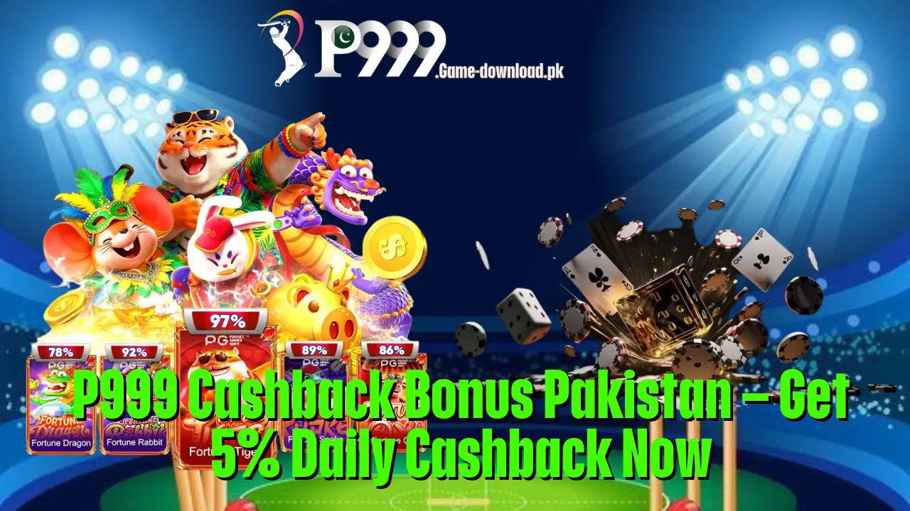 P999 Cashback Bonus Pakistan – Get 5% Daily Cashback Now 2 P999 Cashback Bonus Pakistan – Get 5% Daily Cashback Now