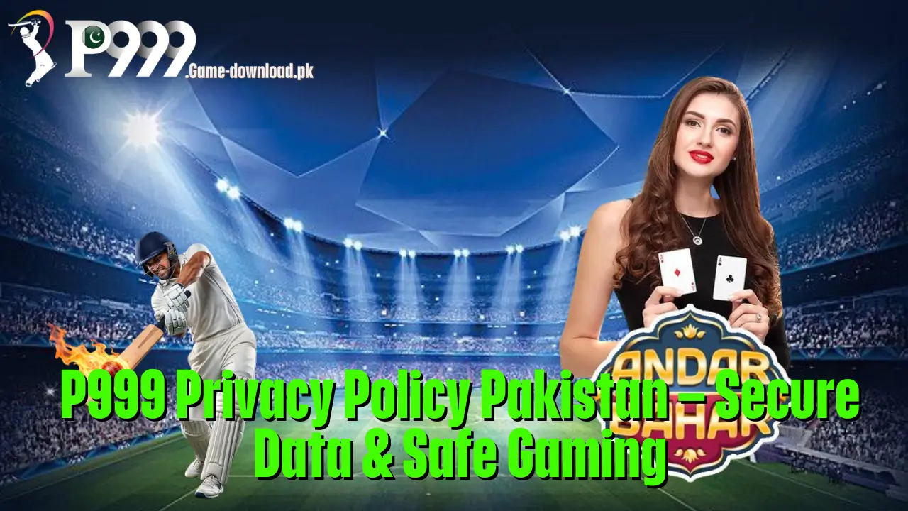 P999 Privacy Policy Pakistan – Secure Data & Safe Gaming 1 P999 Privacy Policy Pakistan – Secure Data & Safe Gaming