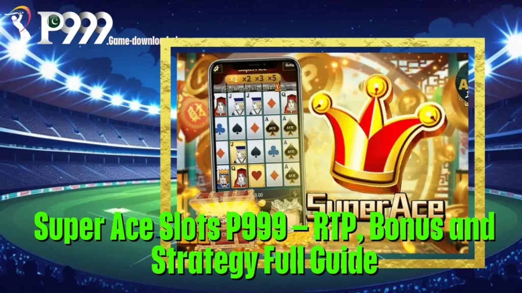 Super Ace Slots P999 – RTP, Bonus and Strategy Full Guide 9 Super Ace Slots P999 – RTP, Bonus and Strategy Full Guide